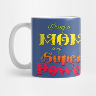 Being a Mom is my Superpower Mug
